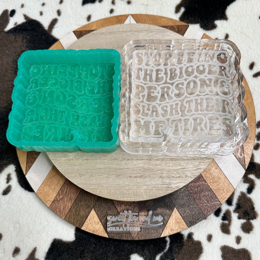 Stop Being the Bigger Person Silicone Mold