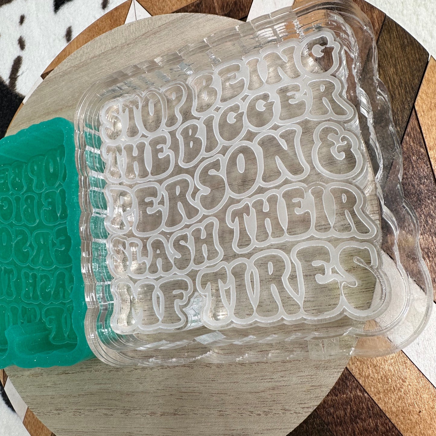 Stop Being the Bigger Person Silicone Mold