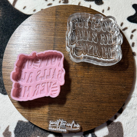 Put Your Balls All Over Me Silicone Mold