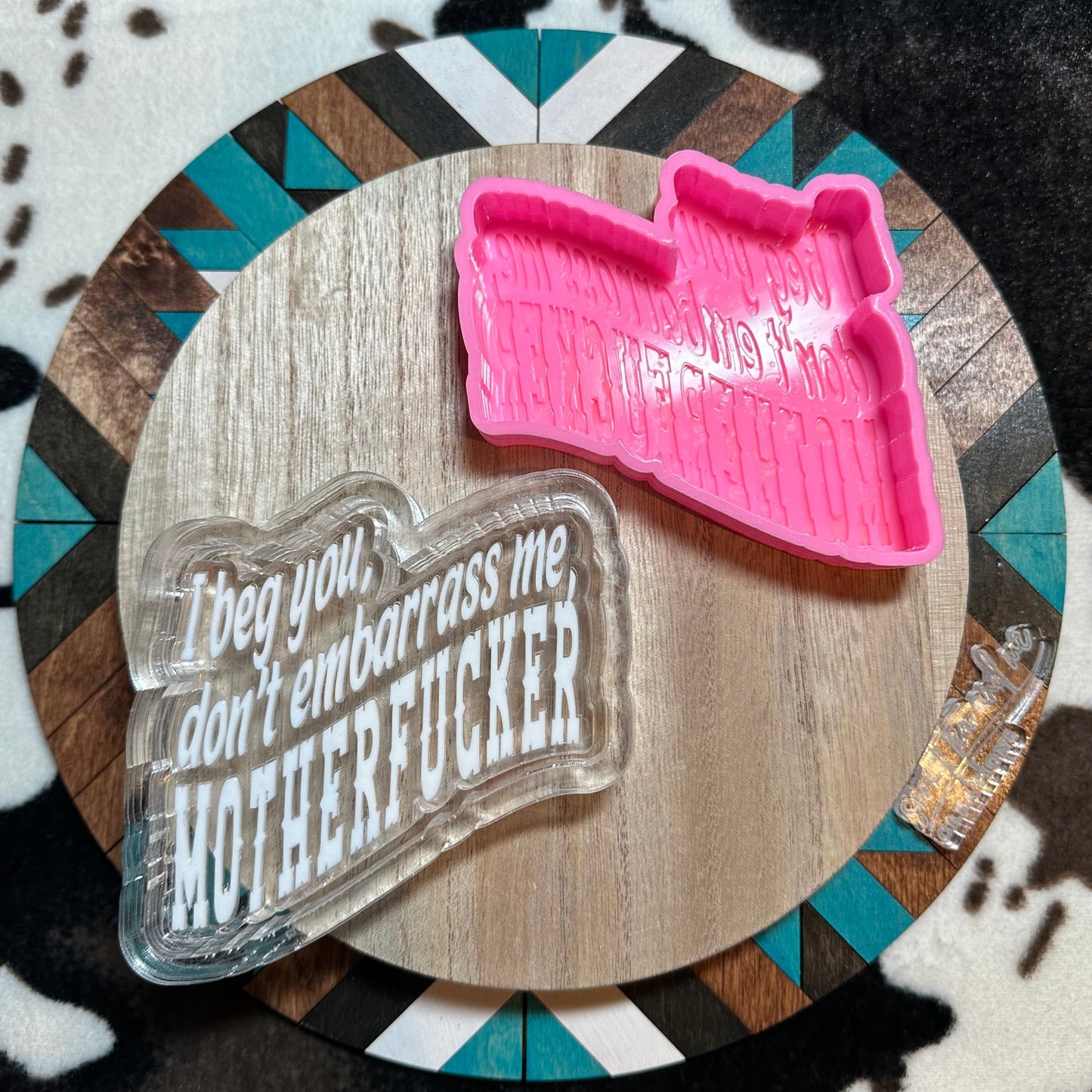 Don't Embarrass Me Motherf@#*er Silicone Mold